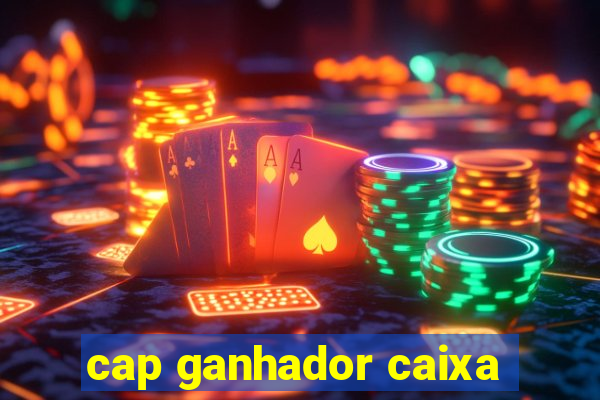 cap ganhador caixa